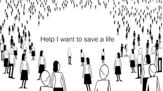 Help I want to save a life
 