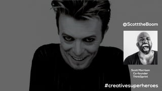 Scott Morrison
Co-founder
ThinkSprint
#creativesuperheroes
@ScotttheBoom
 
