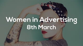 Women in Advertising
8th March
 