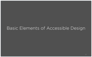 Basic Elements of Accessible Design




                                      27
 