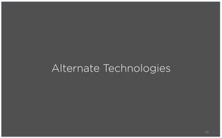 Alternate Technologies




                         66
 