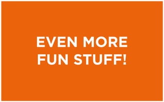 EVEN MORE
FUN STUFF!

             78
 