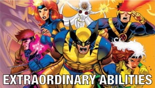 EXTRAORDINARY ABILITIES
 