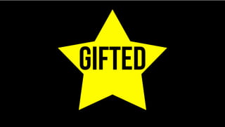 GIFTED
 