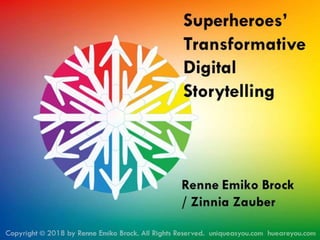 Superheroes' Transformative Digital Storytelling by Renne Emiko Brock