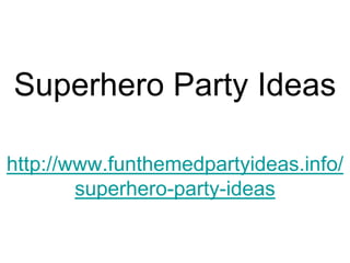 Superhero Party Ideas

http://www.funthemedpartyideas.info/
        superhero-party-ideas
 