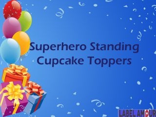 Superhero Standing
Cupcake Toppers
 