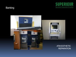 ATM ESTHETIC
REPARATION
Banking
 
