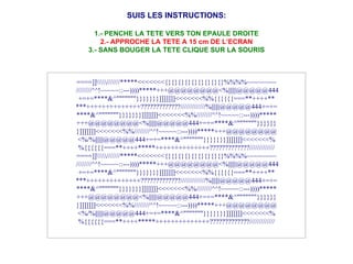 SUIS LES INSTRUCTIONS: 1.- PENCHE LA TETE VERS TON EPAULE DROITE 2.- APPROCHE LA TETE A 15 cm DE L’ECRAN 3.- SANS BOUGER LA TETE CLIQUE SUR LA SOURIS ====]]\\\\\///////*****<<<<<<<{}{}{}{}{}{}{}{}{}%%%%~~~~~~~~  ////////^^!~~~~~::---))))*****+++@@@@@@@@<%||||||@@@@@444 +=+=****&^"""""""}}}}}}}]]]]]]]<<<<<<<%%{{{{{{===**++++** ***++++++++++++++?????????????/////////////%||||||@@@@@444+=+= ****&^"""""""}}}}}}}]]]]]]]<<<<<<<%%////////^^!~~~~~::---))))***** +++@@@@@@@@<%||||||@@@@@444+=+=****&^"""""""}}}}}} }]]]]]]]<<<<<<<%%////////^^!~~~~~::---))))*****+++@@@@@@@@ <%/%||||||@@@@@444+=+=****&^"""""""}}}}}}}]]]]]]]<<<<<<<% %{{{{{{===**++++*****++++++++++++++?????????????///////////// ====]]\\\\\///////*****<<<<<<<{}{}{}{}{}{}{}{}{}%%%%~~~~~~~~  ////////^^!~~~~~::---))))*****+++@@@@@@@@<%||||||@@@@@444 +=+=****&^"""""""}}}}}}}]]]]]]]<<<<<<<%%{{{{{{===**++++** ***++++++++++++++?????????????/////////////%||||||@@@@@444+=+= ****&^"""""""}}}}}}}]]]]]]]<<<<<<<%%////////^^!~~~~~::---))))***** +++@@@@@@@@<%||||||@@@@@444+=+=****&^"""""""}}}}}} }]]]]]]]<<<<<<<%%////////^^!~~~~~::---))))*****+++@@@@@@@@ <%/%||||||@@@@@444+=+=****&^"""""""}}}}}}}]]]]]]]<<<<<<<% %{{{{{{===**++++*****++++++++++++++?????????????///////////// 