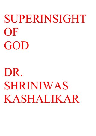 SUPERINSIGHT
OF
GOD
DR.
SHRINIWAS
KASHALIKAR
 