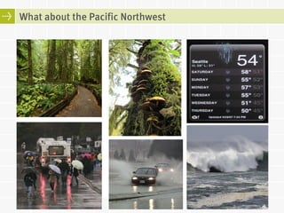 What about the Pacific Northwest 
 