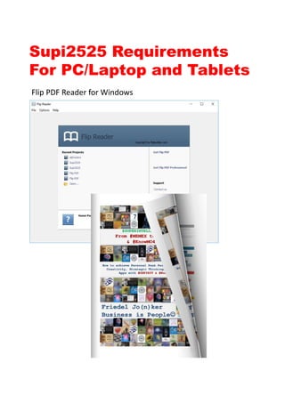Supi2525 Requirements
For PC/Laptop and Tablets
Flip PDF Reader for Windows
 