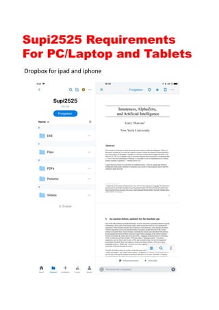 Supi2525 Requirements
For PC/Laptop and Tablets
Dropbox for ipad and iphone
 