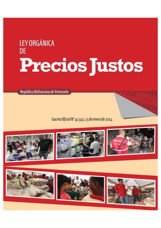 LEYORGÁNICA
DE
PreciosJustos
GacetaOficialNº40.340,23deenerode2014
 