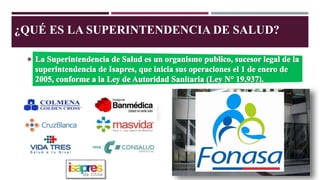 ¿QUÉ ES LA SUPERINTENDENCIA DE SALUD?
 