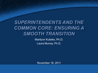 Marilynn Kulieke, Ph.D.
 Laura Murray, Ph.D.




 November 18, 2011
 