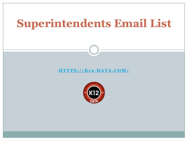 H T T P S : / / K 1 2 - D A T A . C O M /
Superintendents Email List
 