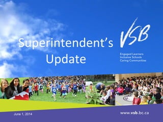 Superintendent’s
Update
June 1, 2014
 