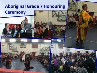 Aboriginal Grade 7 Honouring
Ceremony
 