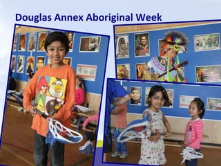 Douglas Annex Aboriginal Week
 