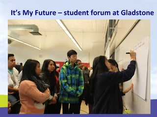 It’s My Future – student forum at Gladstone
 