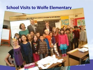 School Visits to Wolfe Elementary
 