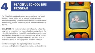 The Peaceful School Bus Program works to change the social
dynamics on the school bus by building strong, positive
relatio...