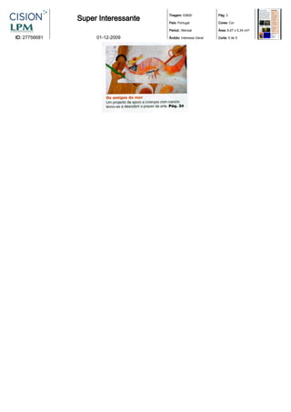 Tiragem: 53600            Pág: 3
               Super Interessante   País: Portugal            Cores: Cor

                                    Period.: Mensal           Área: 6,67 x 5,34 cm²

ID: 27756681        01-12-2009      Âmbito: Interesse Geral   Corte: 5 de 5
 