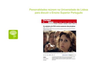 Personalidades reúnem na Universidade de Lisboa
    para discutir o Ensino Superior Português
 