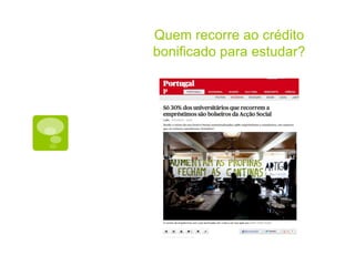 Quem recorre ao crédito
bonificado para estudar?
 