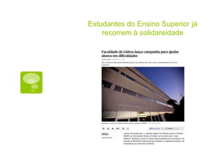 Estudantes do Ensino Superior já
    recorrem à solidareidade
 