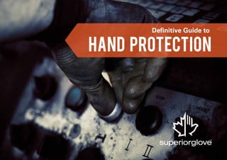 HAND PROTECTION
Definitive Guide to
 