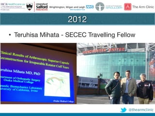 @thearmclinic
2012
• Teruhisa Mihata - SECEC Travelling Fellow
 