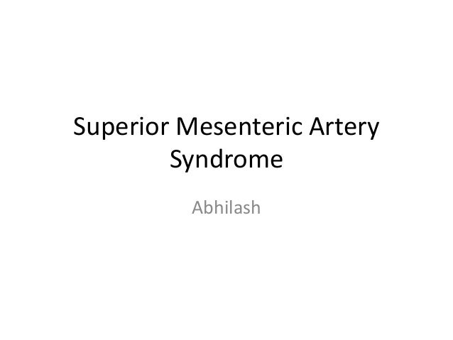 Superior Mesenteric Artery Syndrome Superior Mesenteric Artery Syndrome