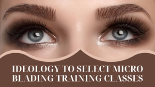 IDEOLOGY TO SELECT MICRO
BLADING TRAINING CLASSES
 