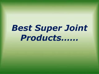 Best Super Joint
 Products……
 