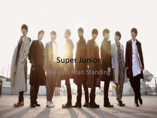 Super Junior
The Last Man Standing
 