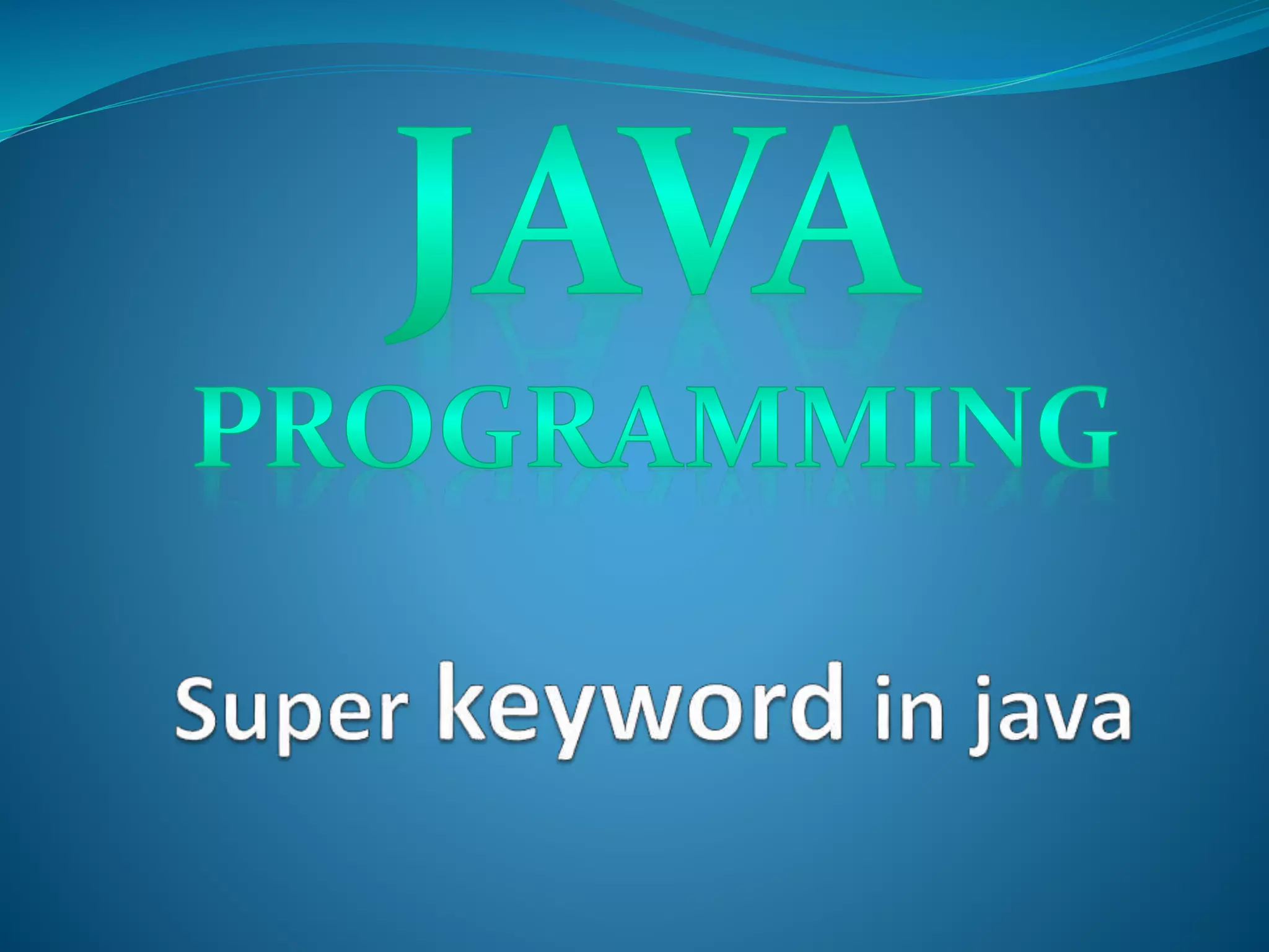 Super keyword in java | PPTX