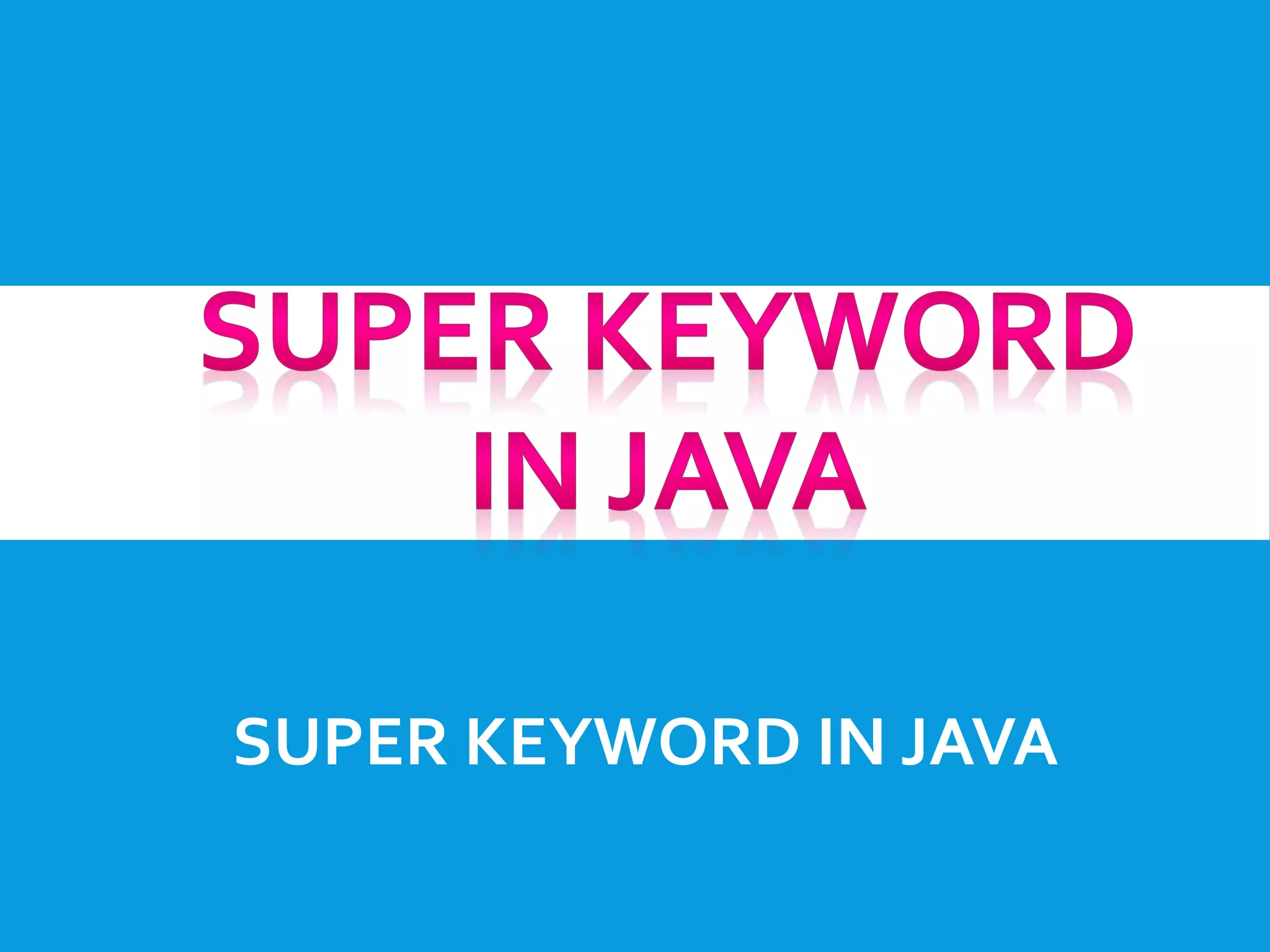 Super keyword in java | PPT
