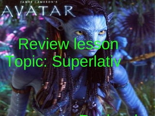 Review lesson Topic: Superlative Review lesson 