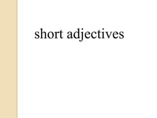 short adjectives
 