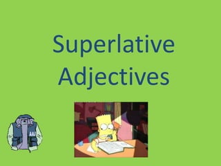 Superlative
Adjectives
 