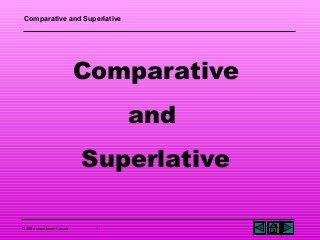 Comparative and Superlative

Comparative
and
Superlative
© 2004 www.teachit.co.uk

1

 