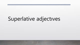 Superlative adjectıves
 
