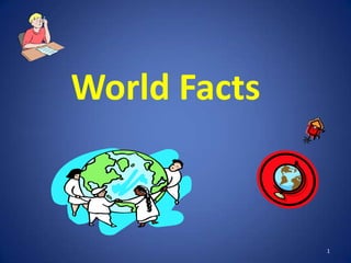 World Facts

1

 