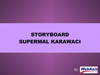 STORYBOARD SUPERMAL KARAWACI By: 
