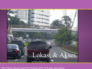 Lokasi & Akses Video Akses menuju Supermal Karawaci (pintu tol & jalan raya utama) 