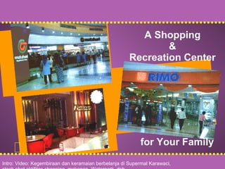 A Shopping  &  Recreation Center for Your Family Intro: Video: Kegembiraan dan keramaian berbelanja di Supermal Karawaci, stock shot aktifitas shopping, makanan, Waterpark, dsb 