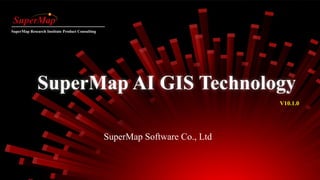 P1
SuperMap Software Co., Ltd
V10.1.0
SuperMap Research Institute Product Consulting
 