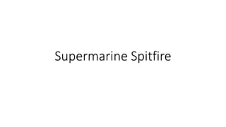 Supermarine Spitfire
 